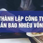 Thanh Lap Cong Ty Can Bao Nhieu Von Dieu Le