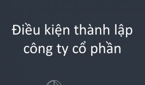Dieu Kien Thanh Lap Cong Ty Co Phan