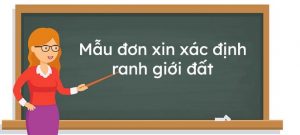 Mau Don Xin Xac Dinh Lai Ranh Gioi Dat Dai