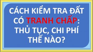 Cach Kiem Tra Dat Co Tranh Chap