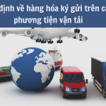 Quy định về hàng hóa ký gửi trên các phương tiện vận tải