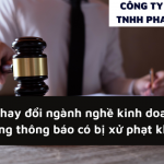 Thay Doi Nganh Nghe Kinh Doanh Khong Thong Bao Co Bi Xu Phat Khong