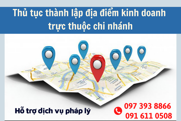 Thu Tuc Thanh Lap Dia Diem Kinh Doanh Truc Thuoc Chi Nhanh