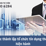 Thu Tuc Thanh Lap To Chuc Tin Dung Theo Luat Hien Hanh