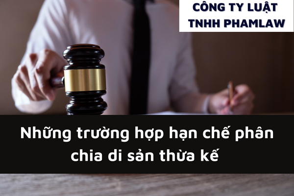 Nhung Truong Hop Han Che Phan Chia Di San Thua Ke